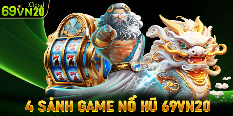 Khám phá 4 sảnh game nổ hũ 69vn20 được yêu thích nhất trên thị trường