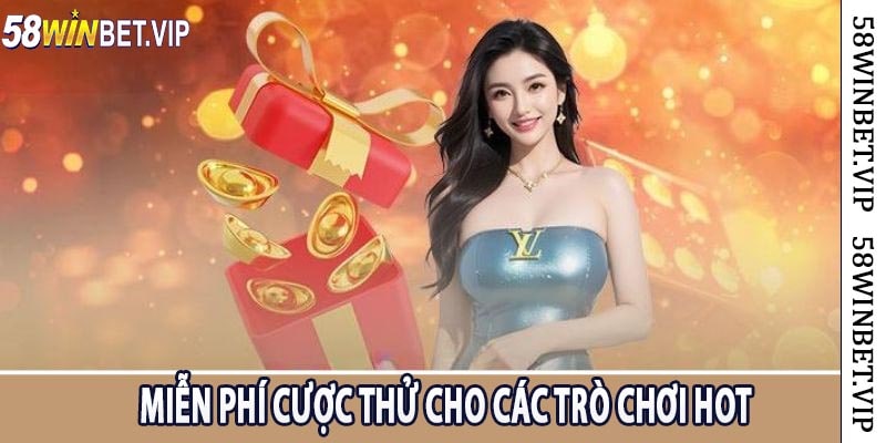 Miễn Phí Cược Thử Cho Các Trò Chơi Hot
